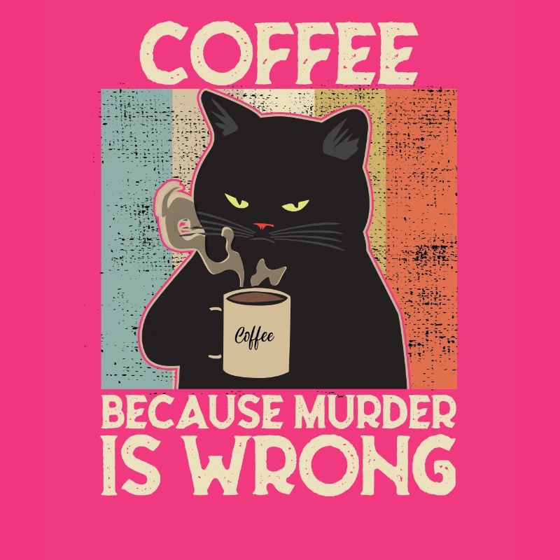 Coffee because Murder is wrong Kaffee Katze retro