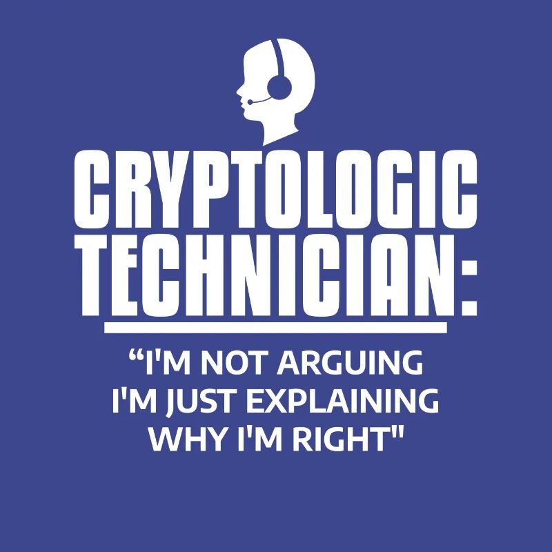 Cryptologic Technician I'm Just Explaining Why I'm