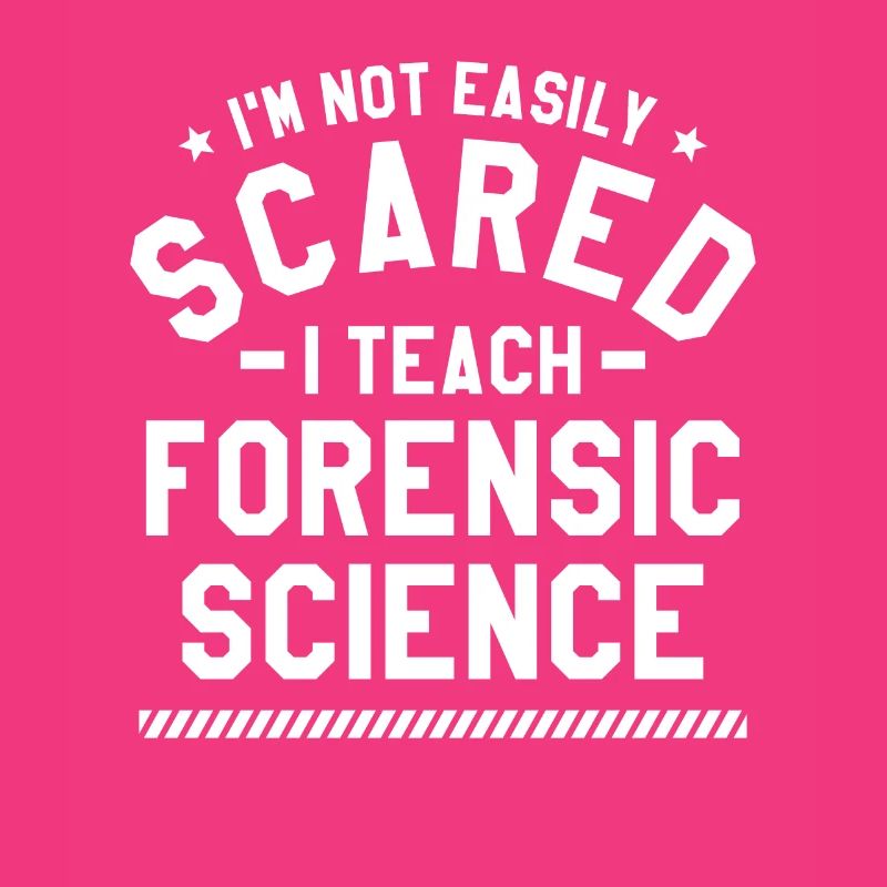 I'm Not Easily Scared I Teach Forensic Science