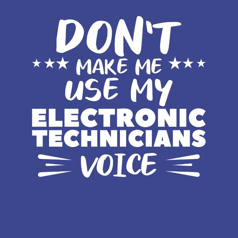 Ne me faites pas utiliser la voix de mes techniciens en électronique