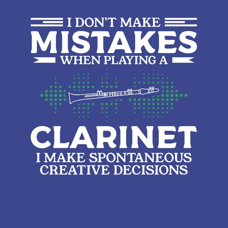 I Don't Make Mistakes When Playing A Clarinet