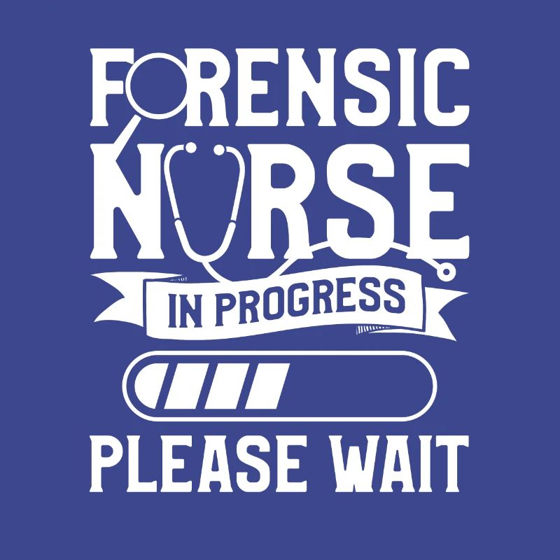 Forensic Nurse In Progress Please Wait RN Nurses