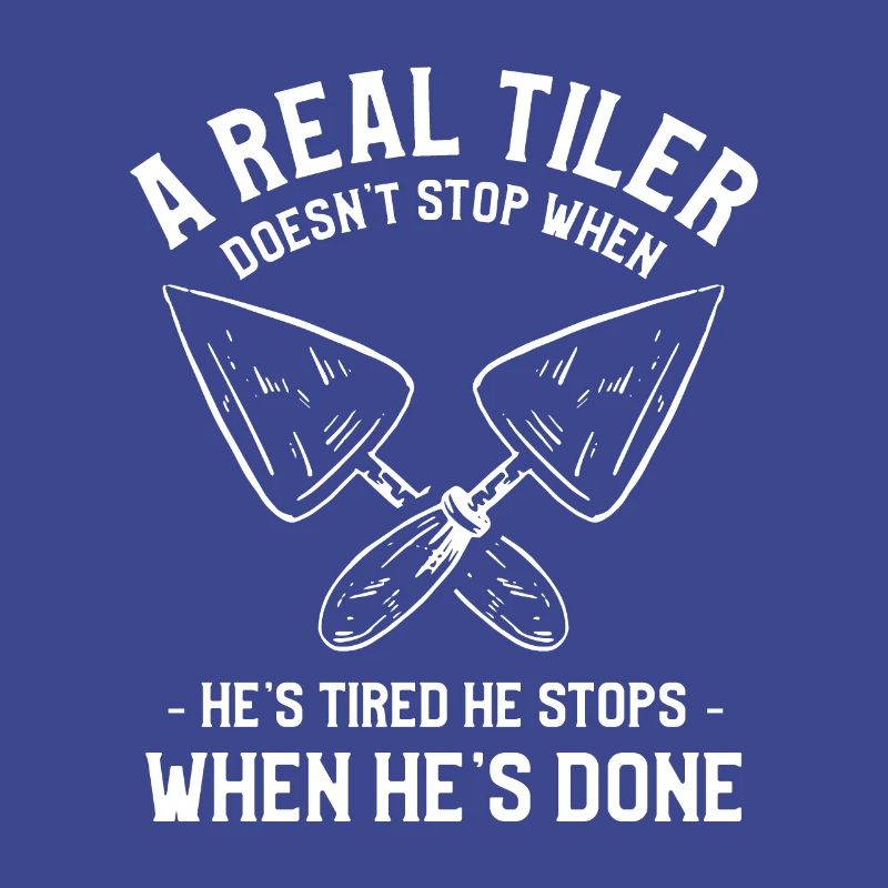 A Real Tiler Doesn't Stop When He's Tired Tiling
