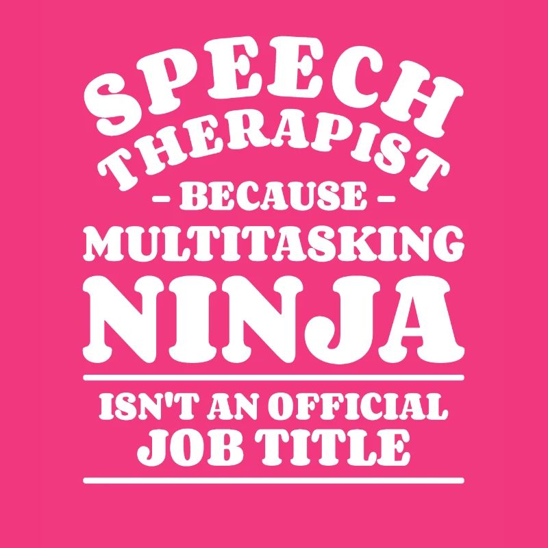 Speech Therapist Because Multitasking Ninja SLPA