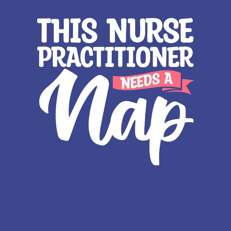 This Nurse Practitioner Needs A Nap NP