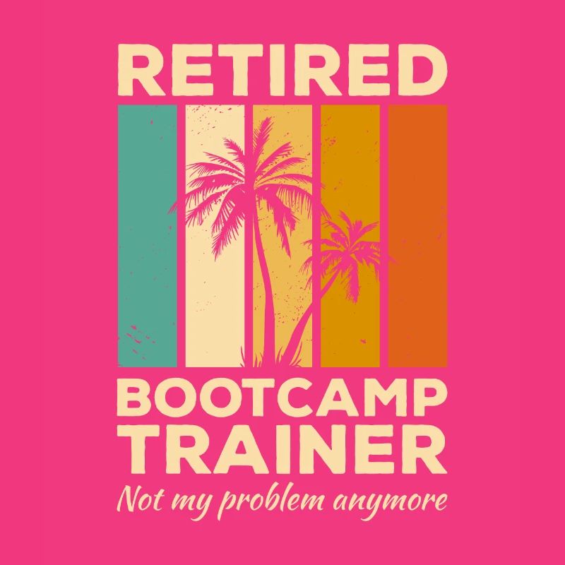 Vintage Retired Bootcamp Trainer Not My Problem