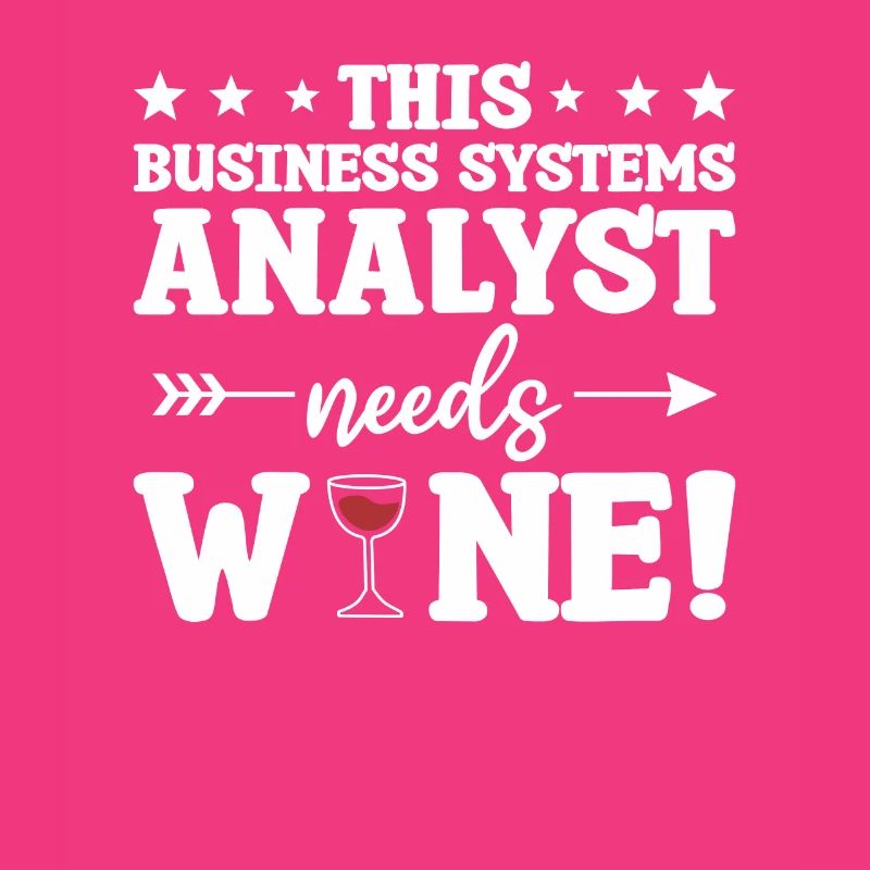 This Business Systems Analyst Needs Wine