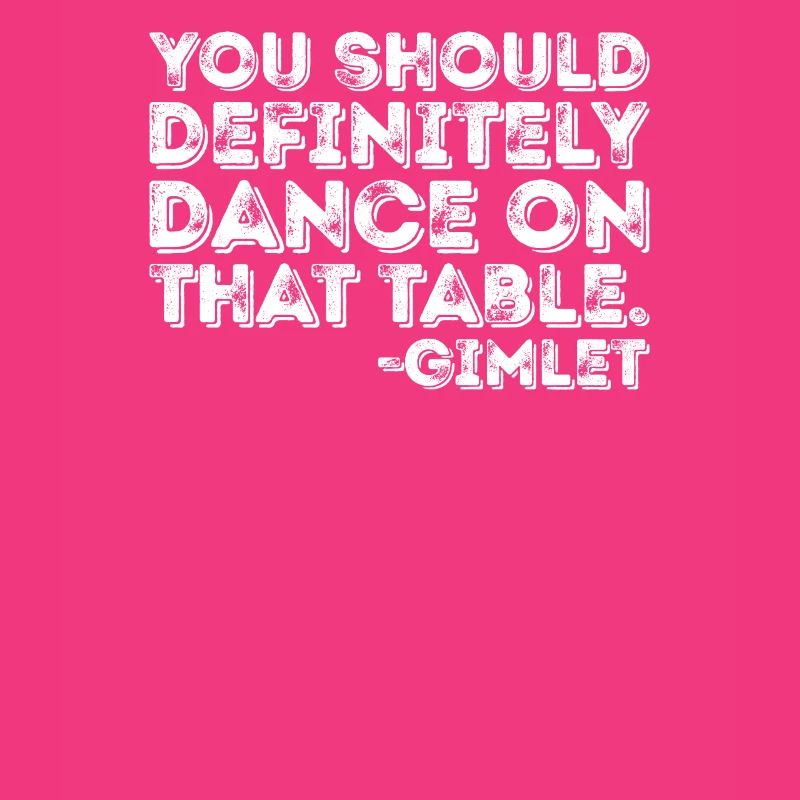 Vous devriez absolument danser sur cette table Gimlet