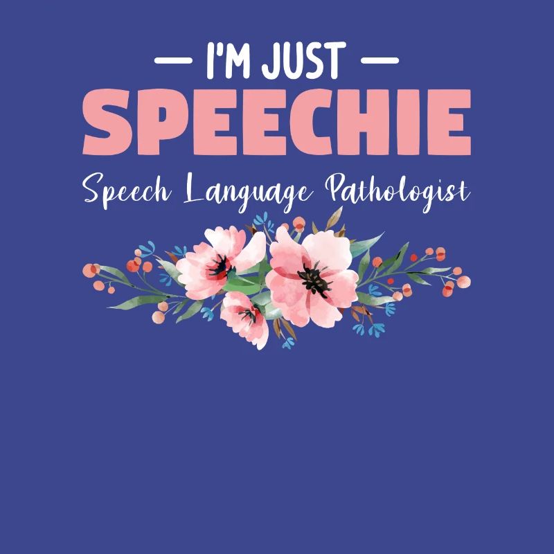 I'm Just Speechie Speech Language Pathologist SLP