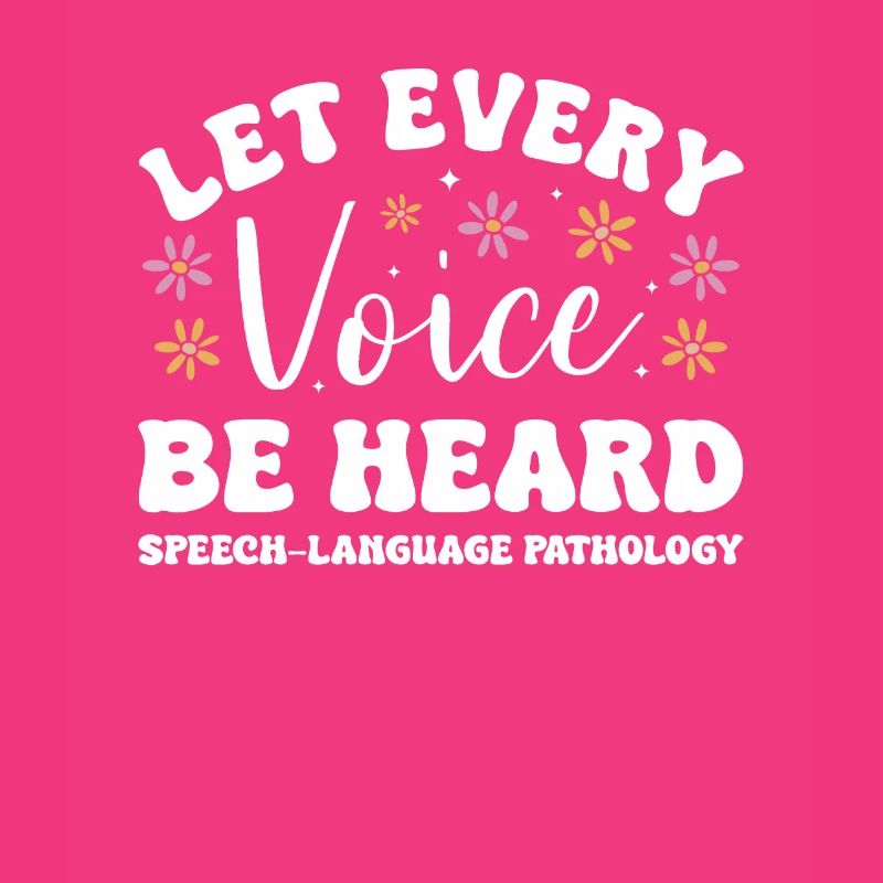 Let Every Voice Be Heard Speech-Language Pathology