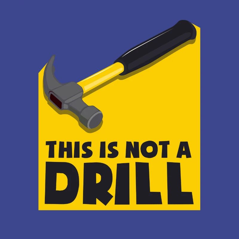 This is not a drill - not an exercise, but a hammer