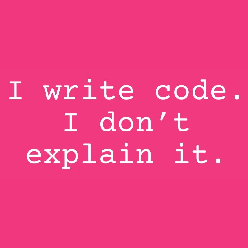 J’écris du code. Je ne l’explique pas.