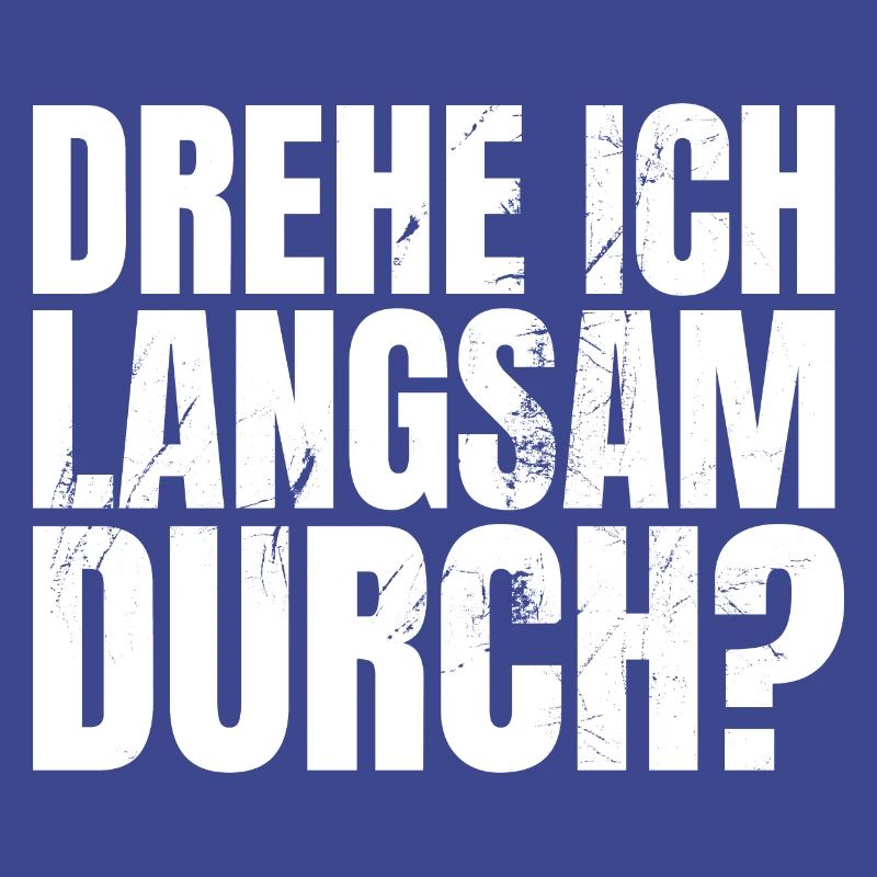 DREHE ICH LANGSAM DURCH