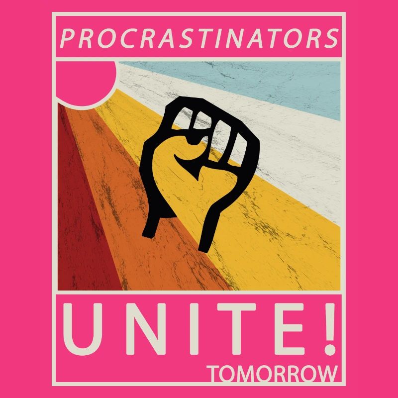 Procrastinators Unite Tomorrow Lazy His Gift
