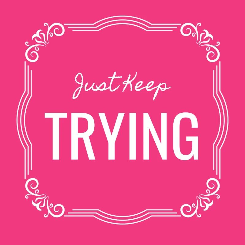 Continuez simplement à essayer