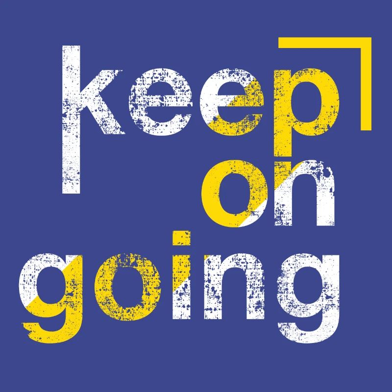keep on going, Perseverance