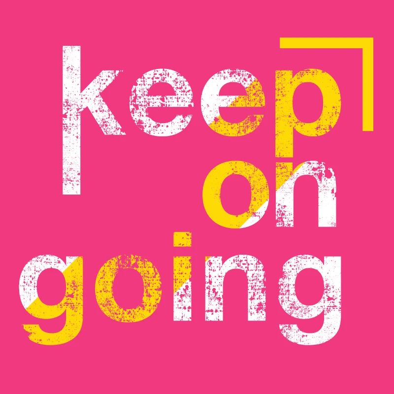 keep on going, Persévérance