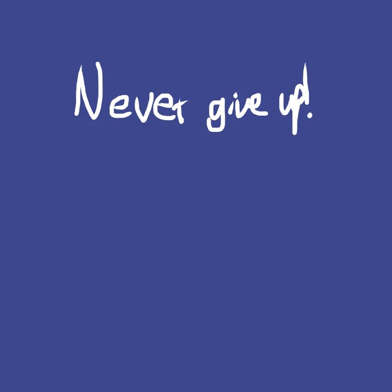 never give up