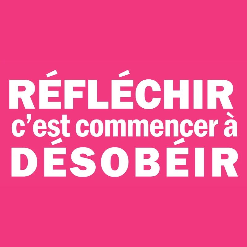 Réfléchir c'est commencer à désobéir (blanc)