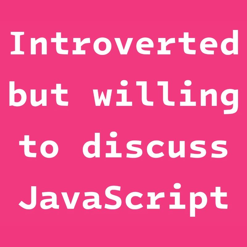 Introverti mais prêt à discuter de JavaScript