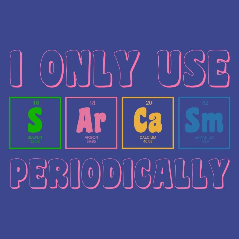 I only use Sarcasm periodically
