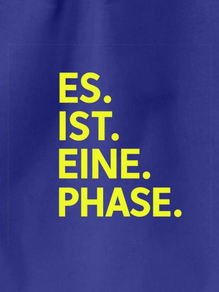 Es. Ist. Eine. Phase. Neongelb 