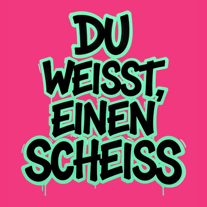 Du weißt, einen Scheiß Graffiti