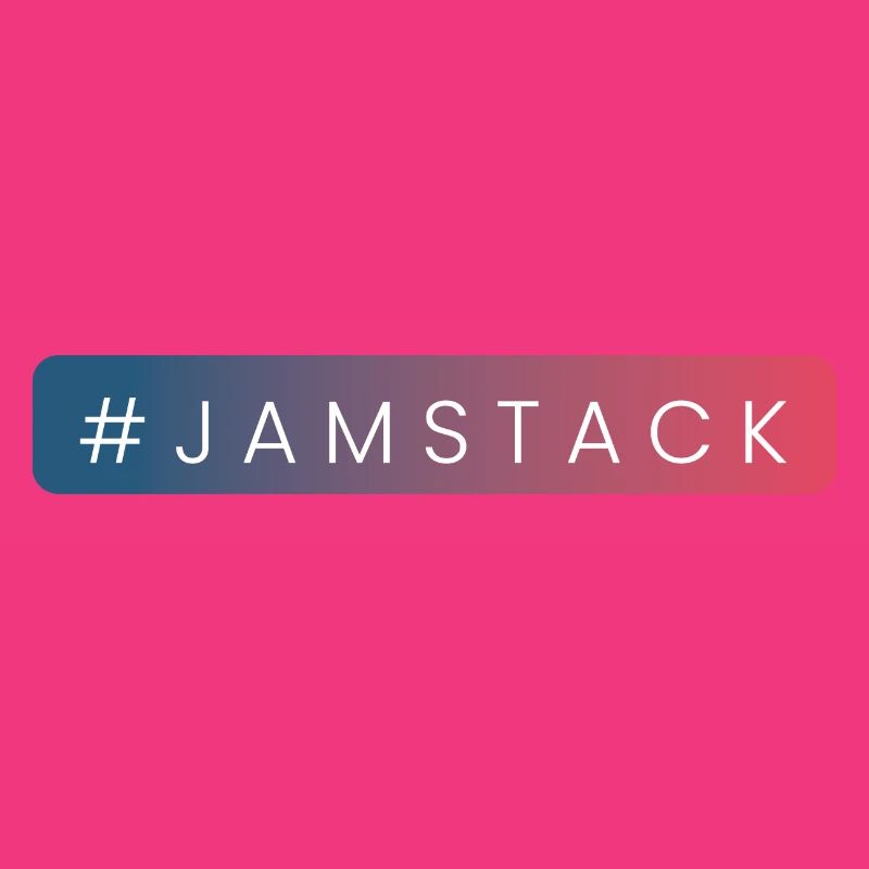 JAMstack - Javascript, APIs, Markup Design