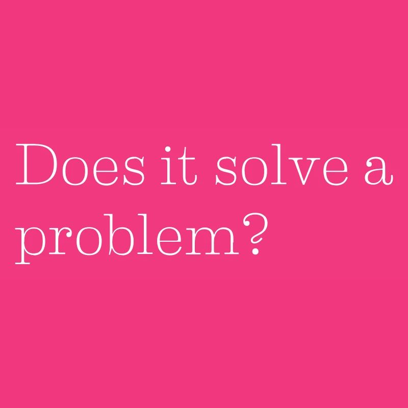 Does it solve a problem?