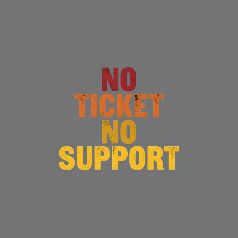 Pas de ticket, pas de support ! EDV IT Informatiker Spruch