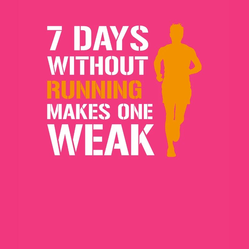 7 days without running makes one weak, runner