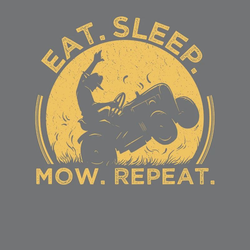 Eat Sleep Mow Repeat.