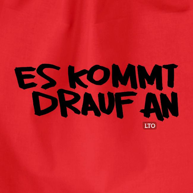 ES KOMMT DRAUF AN