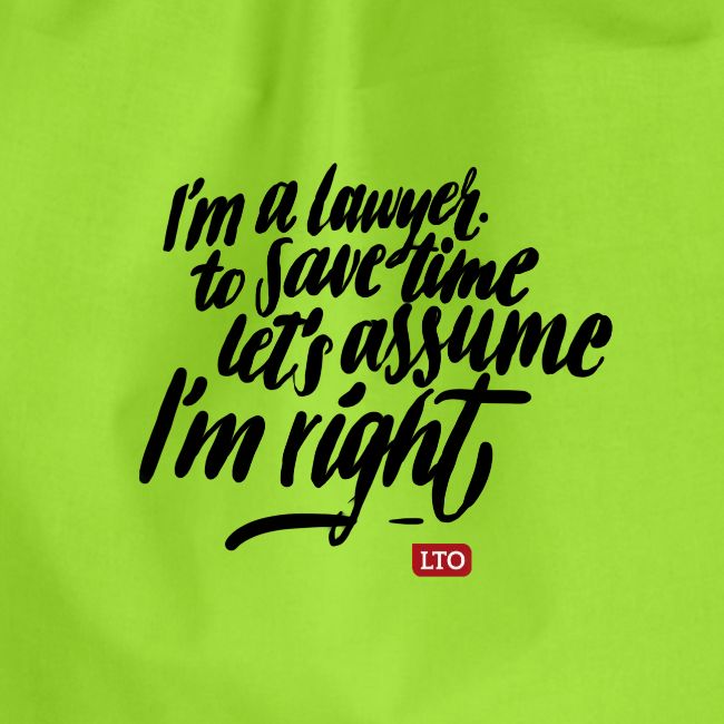 Im a lawyer to save time let s assume Im right