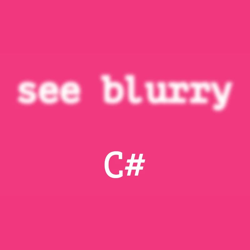 Programmierer c sharp - See blurry c sharp