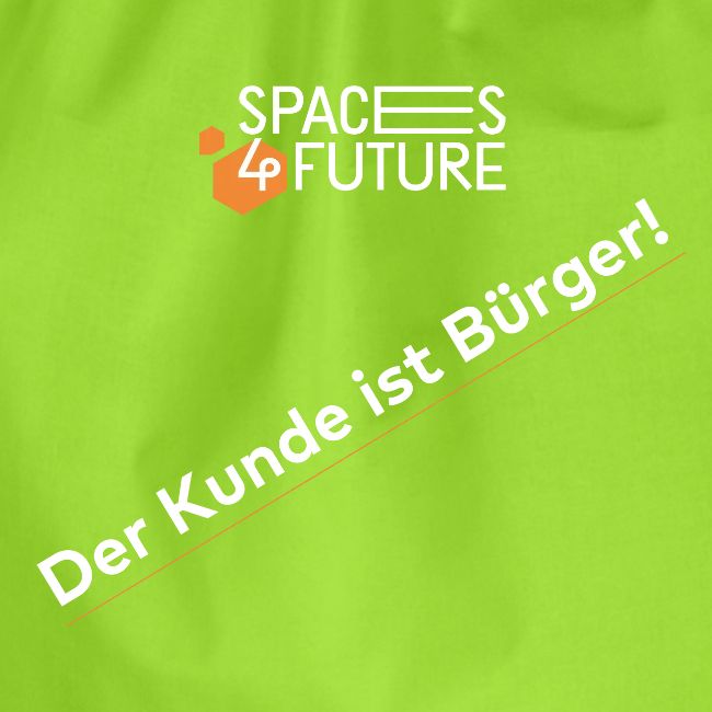 Der Kunde ist Bürger! #spaces4future