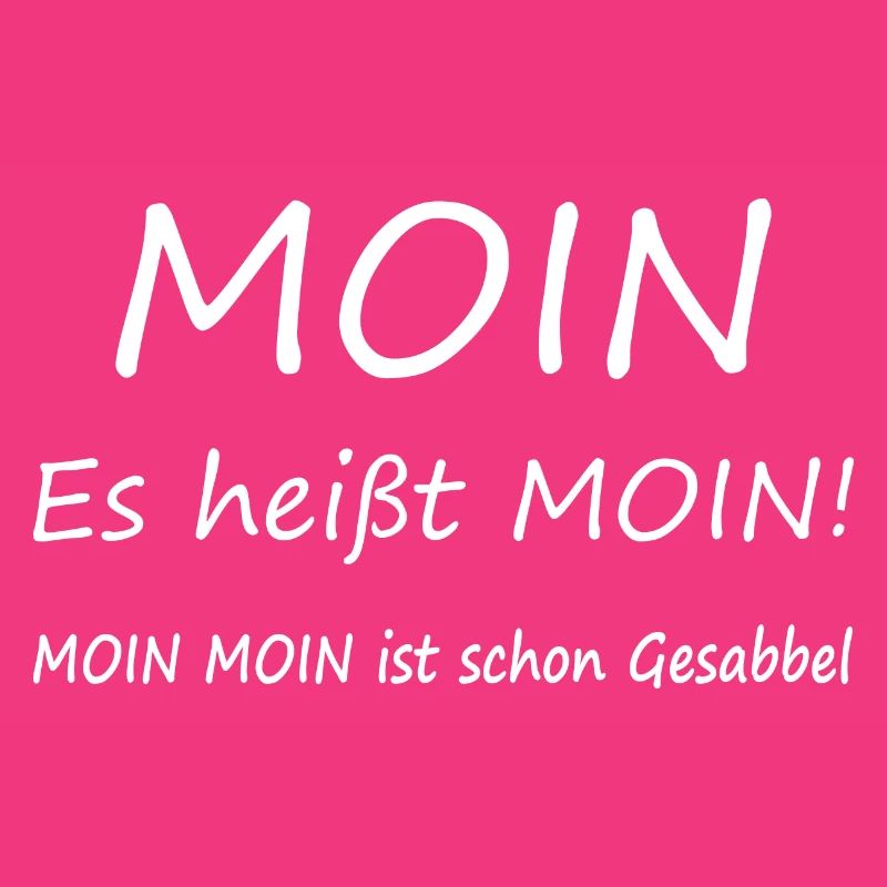 It's called moin! Moin moin is already drooling.