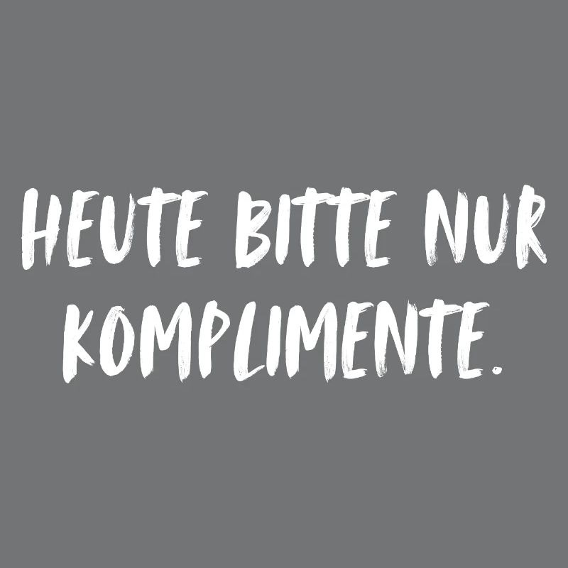 Today, please, only compliments.