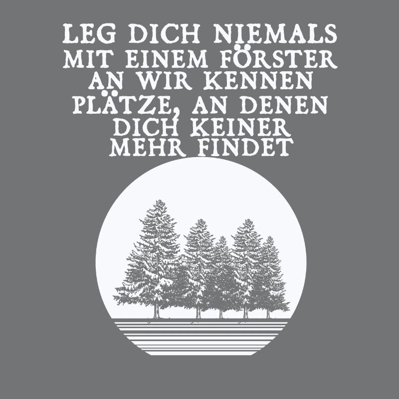 Leg Dich Niemals Mit Einem Förster An Geschenk