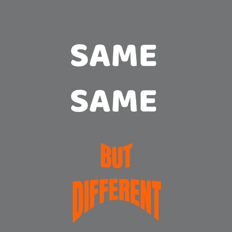 SAME SAME BUT DIFFERENT GIFT IDEA SHIRT