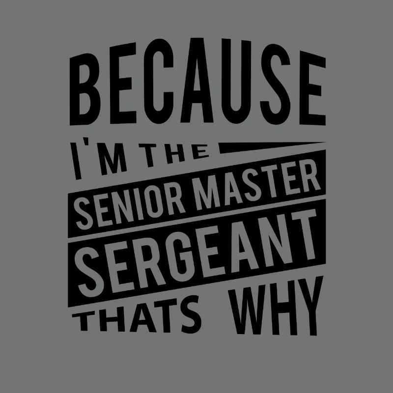 Weil ich der Senior Master Sergeant bin