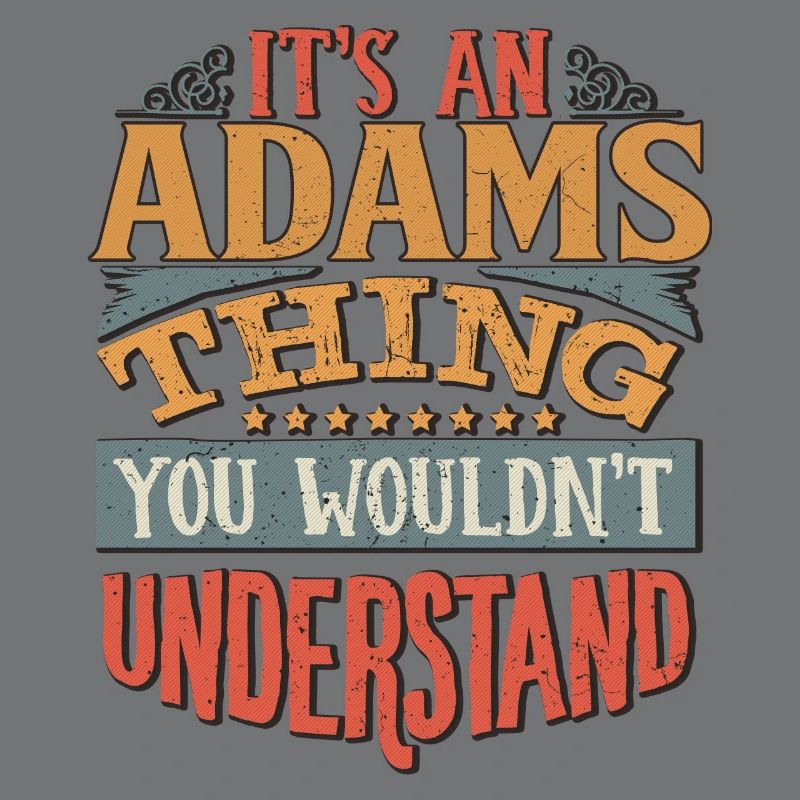 C’est une chose Adams que vous ne comprendriez pas -