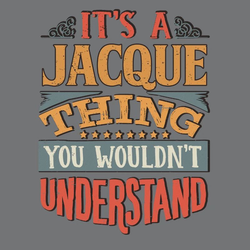 It's A Jacque Thing You Wouldnt Understand -