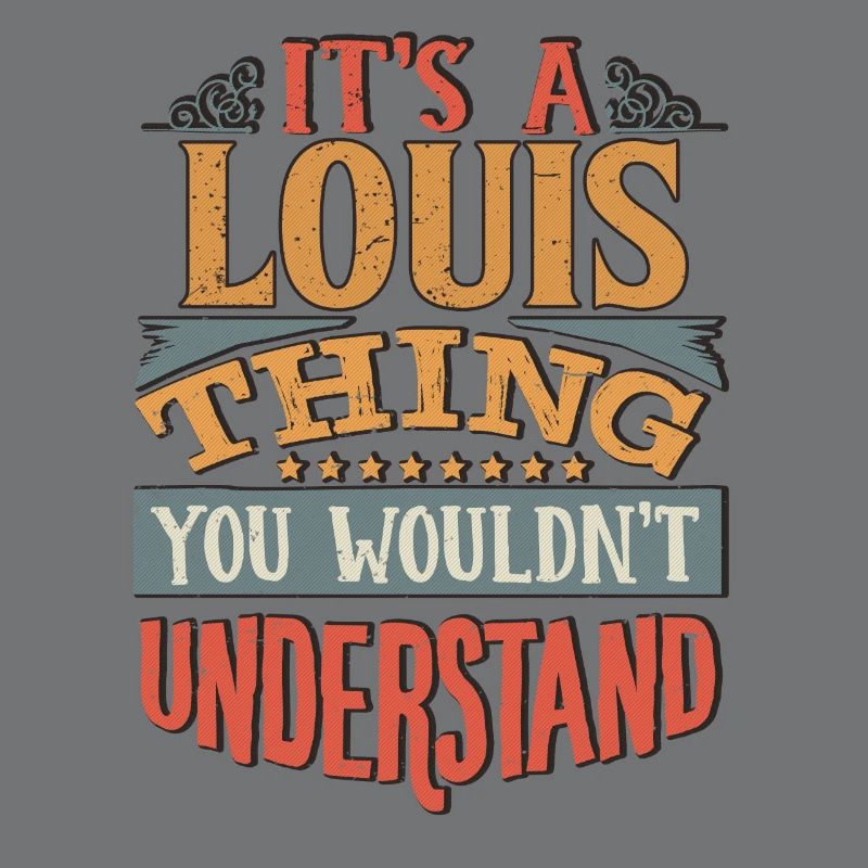 C’est une chose Louis que vous ne comprendriez pas - Louis