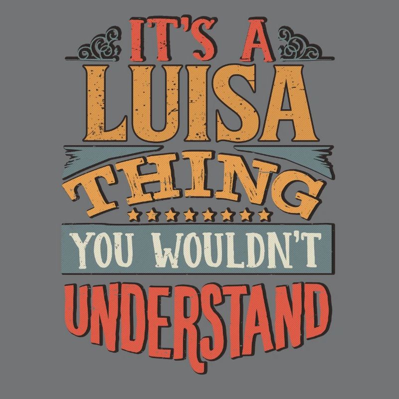 It's A Luisa Thing You Wouldnt Understand - Luisa