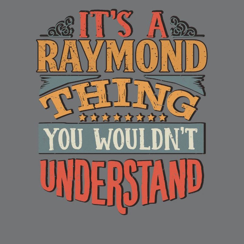 C’est une chose raymond que vous ne comprendriez pas -