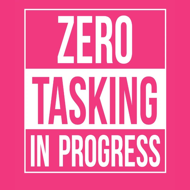 Zero Tasking In Progress
