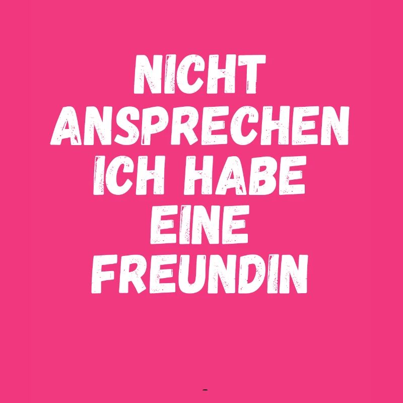 Bitte nicht ansprechen ich habe eine Freundin