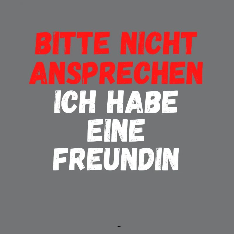 Bitte nicht ansprechen ich habe eine Freundin