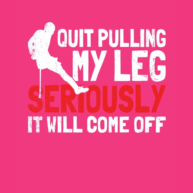 Stop Pulling My Leg Seriously, It Will